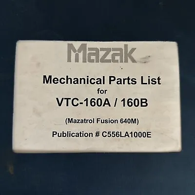 Mazak VTC-160A/160B Mechanical Parts List Manual - Pub. C556LA1000E - M250 • $75