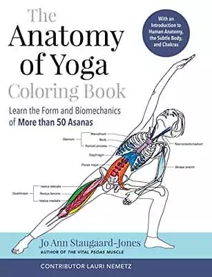 The Anatomy Of Yoga Coloring Book: Learn The Form And Biomechanics Of More Than  • $8.99