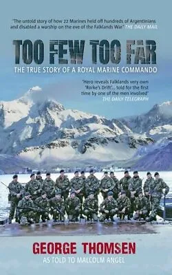 Too Few Too Far: The True Story Of A Royal Marine Commando By George ThomsenMa • £6.19