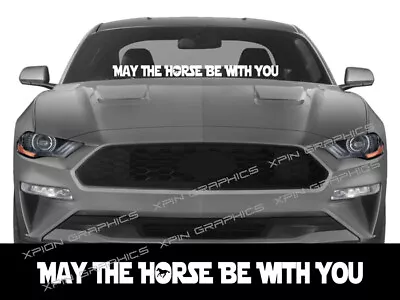 May The Horse Be With You Windshield Banner Sticker Decal Fits Ford Mustang • $14.99