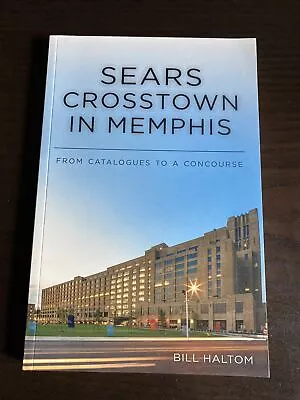 Landmarks Ser.: Sears Crosstown In Memphis : From Catalogues To A Concourse... • $9.99