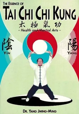 Essence Of T'ai Chi Chi Kung: Health And Martia... By Yang Jwing-Ming Paperback • £12.25