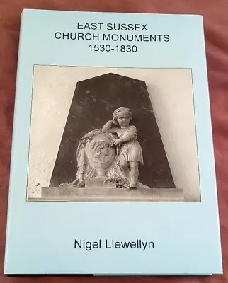 £24.50 • Buy EAST SUSSEX CHURCH MONUMENTS 1530-1830 - Nigel Llewellyn - 2011 - ExcCond