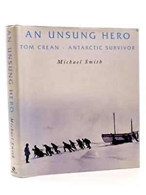 An Unsung Hero: Tom Crean - Antarctic Survivor - Hardback Book • £11.95