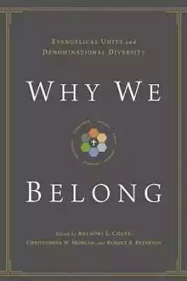 Why We Belong: Evangelical Unity And - Paperback By Chute Anthony L.; - Good • $8.88