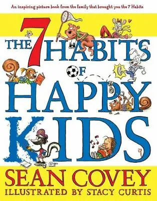 The 7 Habits Of Happy Kids By Covey Sean  Hardcover • $4.75