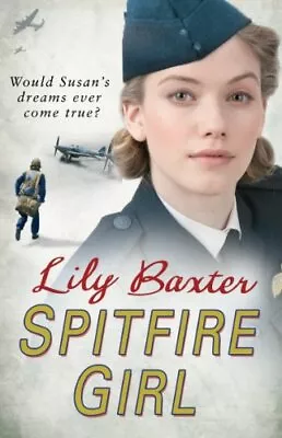 Spitfire Girl By Lily Baxter Acceptable Used Book (Paperback) FREE & FAST Deliv • £3.35