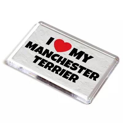 FRIDGE MAGNET - I Love My Manchester Terrier - Pet Dog Breed Gift • £3.99