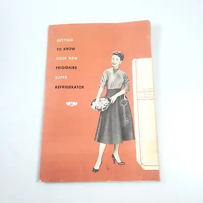 Getting To Know Your Frigidaire Super Refrigerator 1954 Recipes Pamphlet Vintage • $11.10