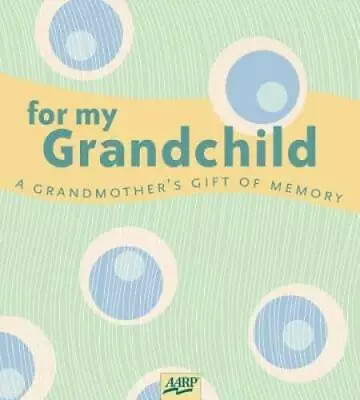 For My Grandchild: A Grandmother's Gift Of Memory (AARPÂ®) - Diary - VERY GOOD • $3.73