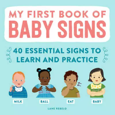 My First Book Of Baby Signs: 40 Essential Signs To Learn And Practice - GOOD • $4.48