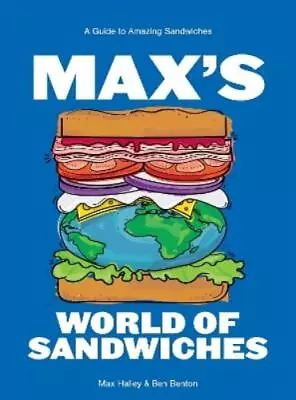 Max Halley Benjamin Bent Max's World Of Sandwich (Hardback) (PRESALE 04/25/2024) • $40.58