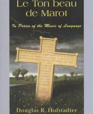 Le Ton Beau De Marot: In Praise Of The Music Of Language • $6.79