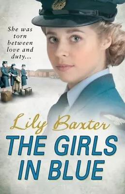 The Girls In Blue-Lily Baxter 9780099562658 • £3.27