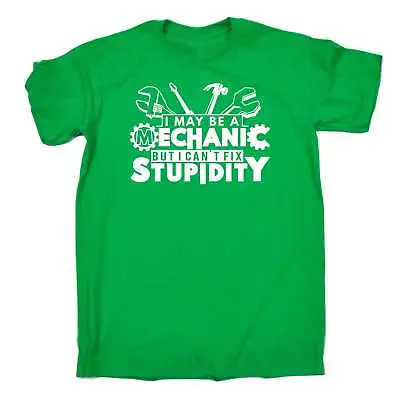 I May Be A Mechanic But Cant Fix Stupidity Funny Joke Diesel Profession T-SHIRT • £12.95