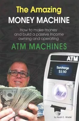 Amazing Money Machine : How To Make Money And Build A Passive Income Owning A... • $13.73