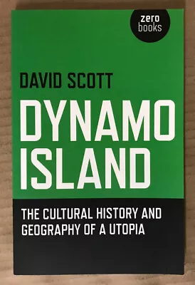 £14 • Buy Dynamo Island (History & Geography Of Utopia)- David Scott - SIGNED P/back 2016