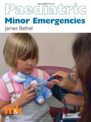 Paediatric Minor Emergencies James Bethel • £4.21