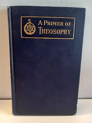 1909 1st A PRIMER OF THEOSOPHY H P BLAVATSKY OCCULTISM KARMA RELGION • $100