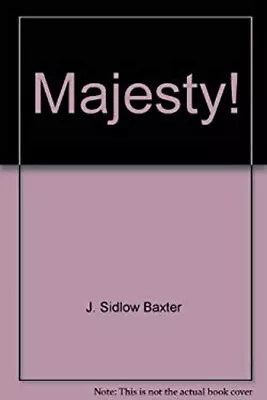 Majesty! : The God You Should Know Hardcover J. Sidlow Baxter • $9.71