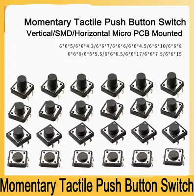 Momentary Tactile Push Button Switch Vertical/SMD/Horizontal Micro PCB Mounted • $3.99