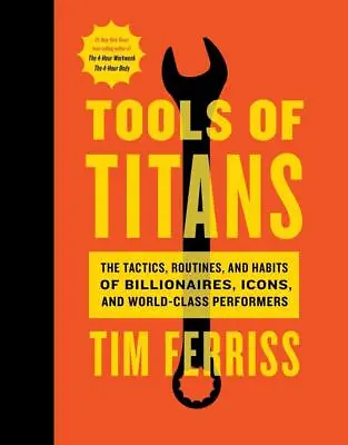 $88.30 • Buy Tools Of Titans: The Tactics, Routines, And Habits Of Billionaires, Icons, And W