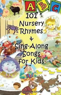 101 Nursery Rhymes & Sing-Along Songs For Kids  Edwards Jennifer M • $4.09