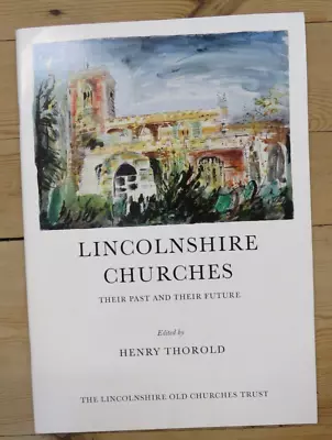 Lincolnshire Churches Their Past And Their Future By Henry Thorold • £9.99