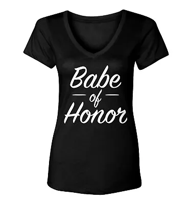 Babe Of Honor - Maid Of Honor Wedding Party Cute Hot Women's V-Neck T-Shirt • $19.95