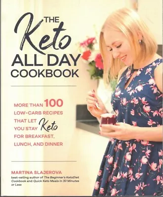 The Keto All Day Cookbook By Martina Slajerova (2019) 100+ Low-Carb Recipes • $19.95