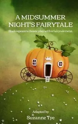 A Midsummer Nights Fairytale: Shakespeares Classic Play With A Fairytal - GOOD • $6.16