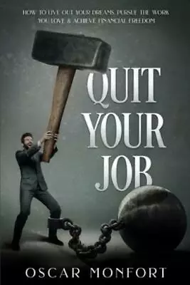 Quit Your Job: How To Live Out Your Dreams Pursue The Work You Love & Achi... • $16.99