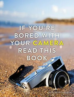 If You're Bored With Your Camera Read This Book (If You're ... Read This Book)  • £2.50