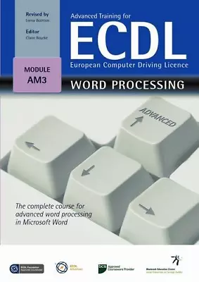 Advanced Training For ECDL - Word Processing: The Complete Course For Advanced W • £5.50