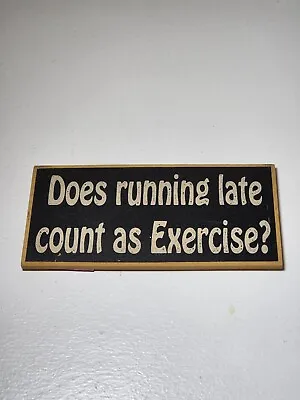Does Running Late Count As Exercise Magnetic Sign • $5.54