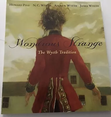 Wondrous Strange: The Wyeth Tradition By Wyeth N.C.|Wyeth Andrew|Wyeth James • $6.75
