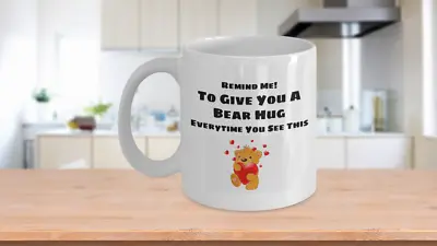 Remind Me To Give You A Big Bear Hug Everytime You See This Coffee Or Tea Mu • $17.95