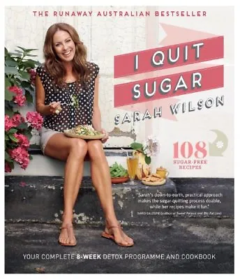 £3.48 • Buy I Quit Sugar: Your Complete 8-Week Detox Program And Cookbook By Sarah Wilson