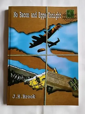 No Bacon & Eggs Tonight - JH Brook WW2 RAF 617 Squadron Dambuster Autobiography • £8.50