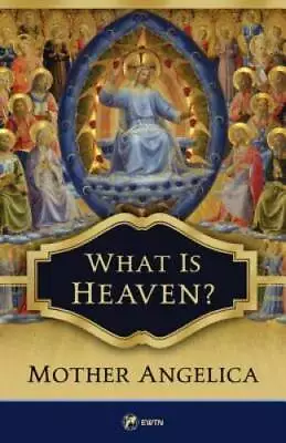 What Is Heaven? - Paperback By Mother Angelica - VERY GOOD • $4.48