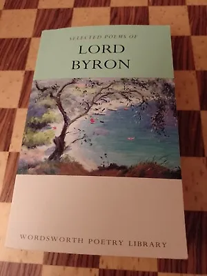 Selected Poems Of Lord Byron. Wordsworth Poetry Library • £4