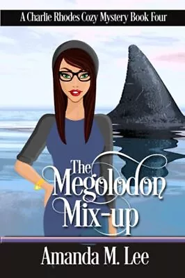 The Megalodon Mix-Up (A Charlie Rhodes Cozy Mystery) • $5.67