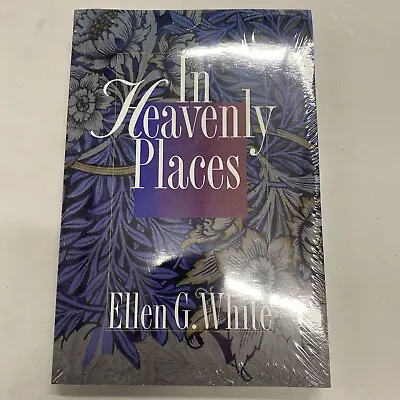 IN HEAVENLY PLACES: Ellen G White Paperback • $17.99