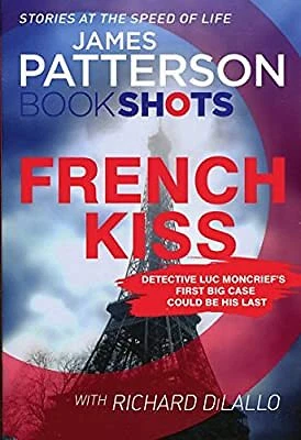 $12.51 • Buy French Kiss: BookShots (Detective Luc Moncrief Series), Patterson, James, Used; 
