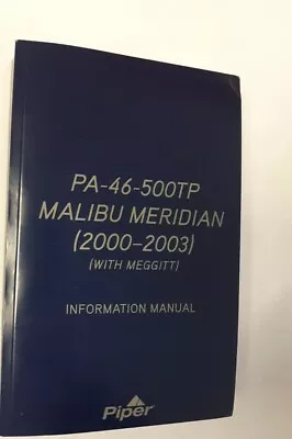 Piper PA-46-500TP Malibu Meridian (2000-2003)Information Manual Original 767-010 • $45