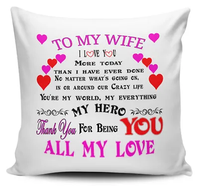 To My Wife I Love You More Today Than I Have Ever Done Cushion Cover • £7.99