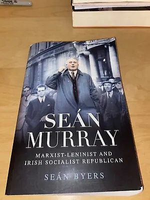 Sean Murray: Marxist-Leninist & Irish Socialist Republican By Sean Byers... • £18