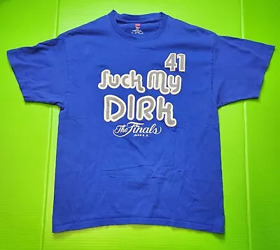 2011 NBA Finals Dirk Nowitzki Dallas Mavericks Suck My Dirk Blue Shirt Large   • $45