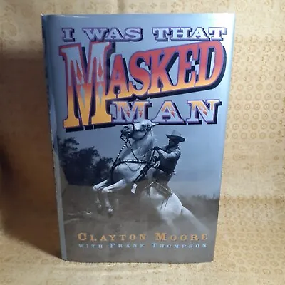 $127.50 • Buy Clayton Moore ~ I WAS THAT MASKED MAN ~ Lone Ranger & Personal Story ~ SIGNED