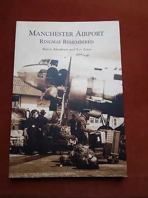 Manchester Airport Ringway Remembered . B. Abraham & L. Jones. • £2.99